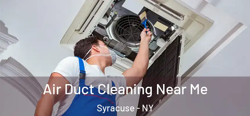  Air Duct Cleaning Near Me Syracuse - NY