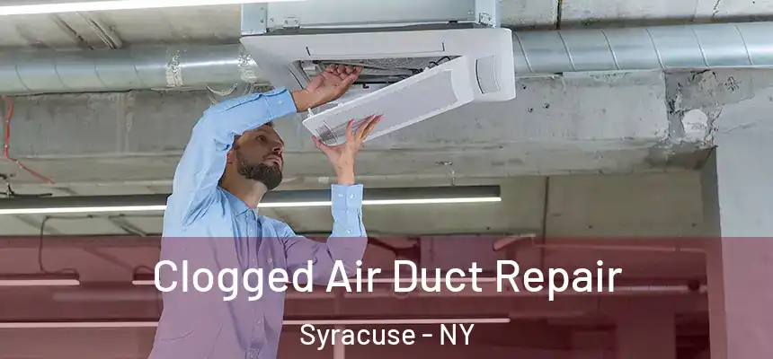  Clogged Air Duct Repair Syracuse - NY