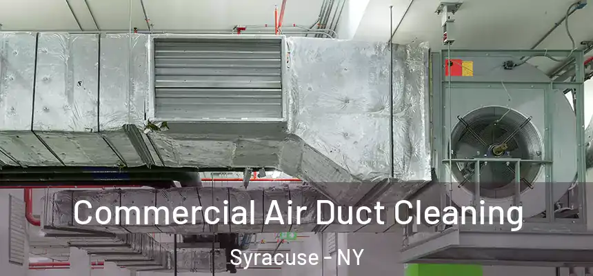 Commercial Air Duct Cleaning Syracuse - NY