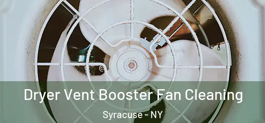  Dryer Vent Booster Fan Cleaning Syracuse - NY