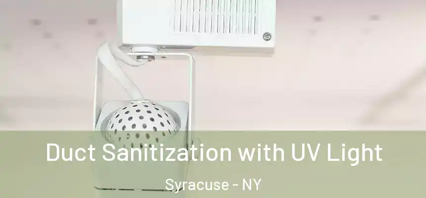 Duct Sanitization with UV Light Syracuse - NY