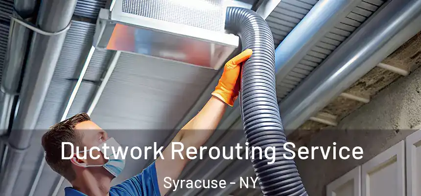  Ductwork Rerouting Service Syracuse - NY