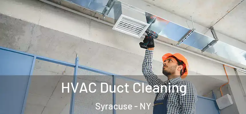  HVAC Duct Cleaning Syracuse - NY