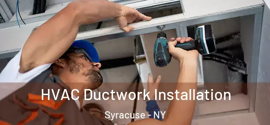  HVAC Ductwork Installation Syracuse - NY