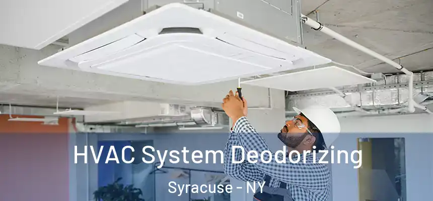 HVAC System Deodorizing Syracuse - NY