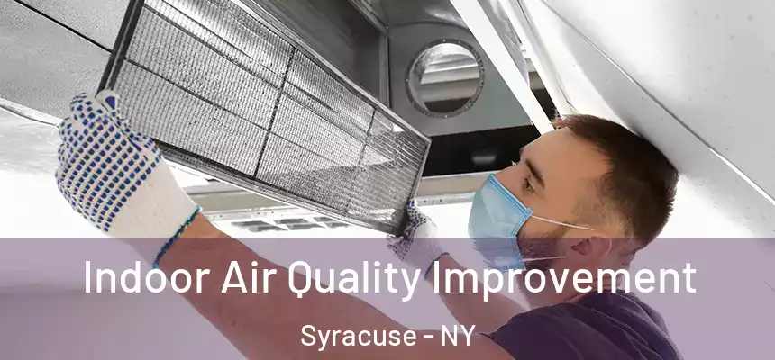  Indoor Air Quality Improvement Syracuse - NY