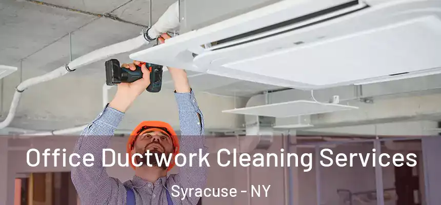 Office Ductwork Cleaning Services Syracuse - NY